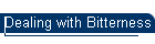 Dealing with Bitterness