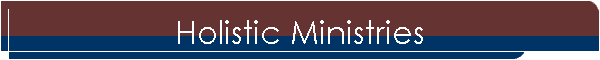 Holistic Ministries