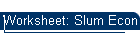 Worksheet: Slum Econ